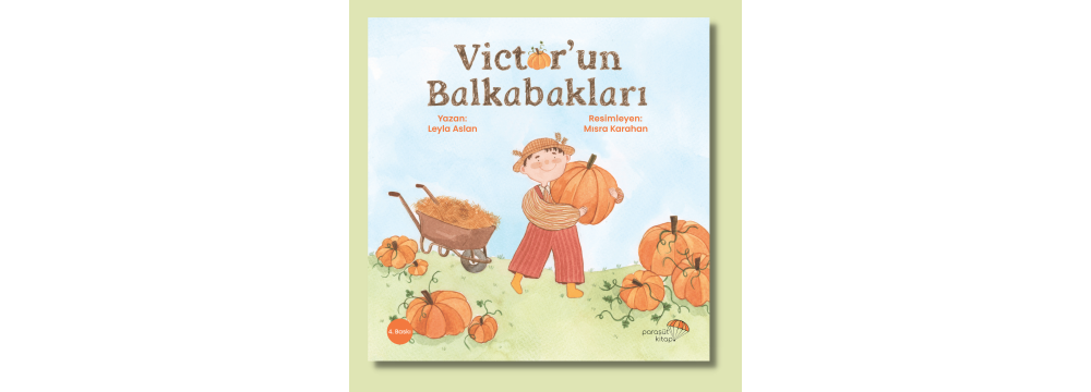 Victor’un Balkabakları / Leyla Aslan Victor’un Balkabakları / Leyla Aslan